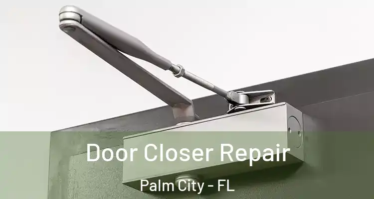  Door Closer Repair Palm City - FL
