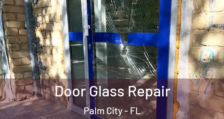  Door Glass Repair Palm City - FL