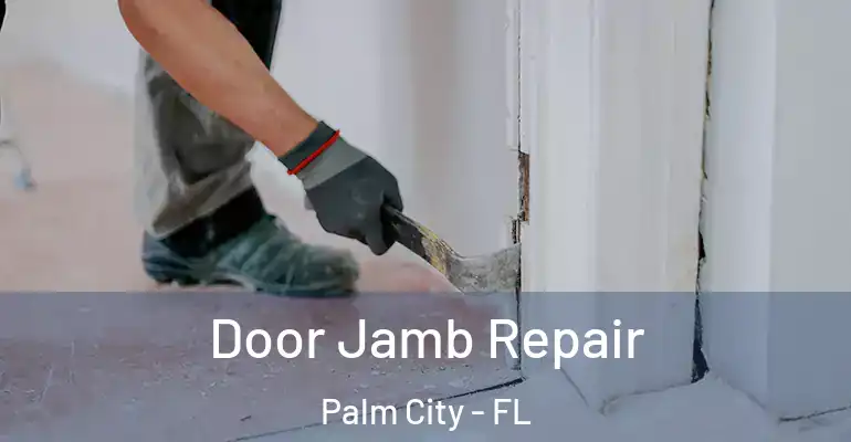  Door Jamb Repair Palm City - FL