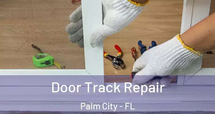  Door Track Repair Palm City - FL