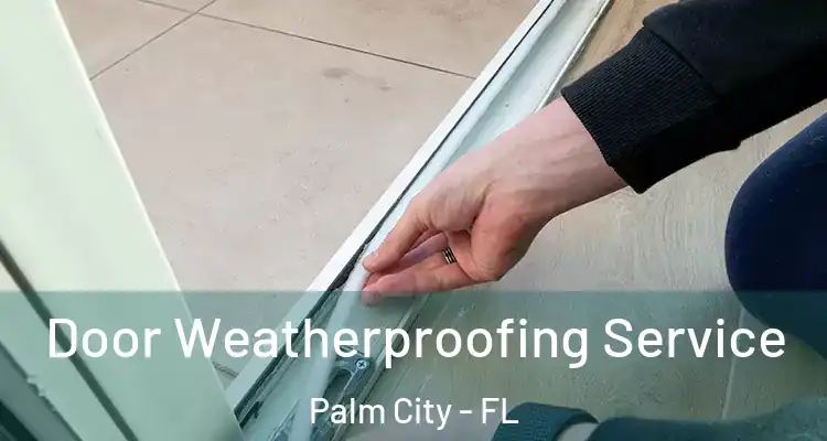  Door Weatherproofing Service Palm City - FL