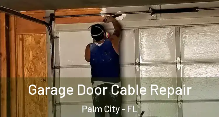  Garage Door Cable Repair Palm City - FL