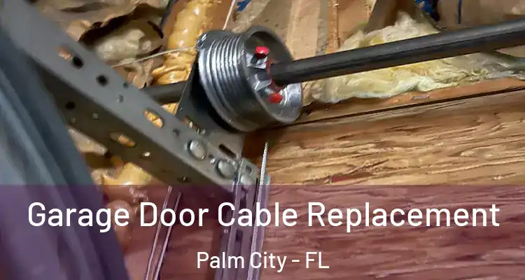  Garage Door Cable Replacement Palm City - FL