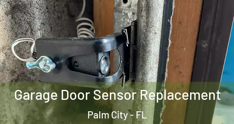  Garage Door Sensor Replacement Palm City - FL