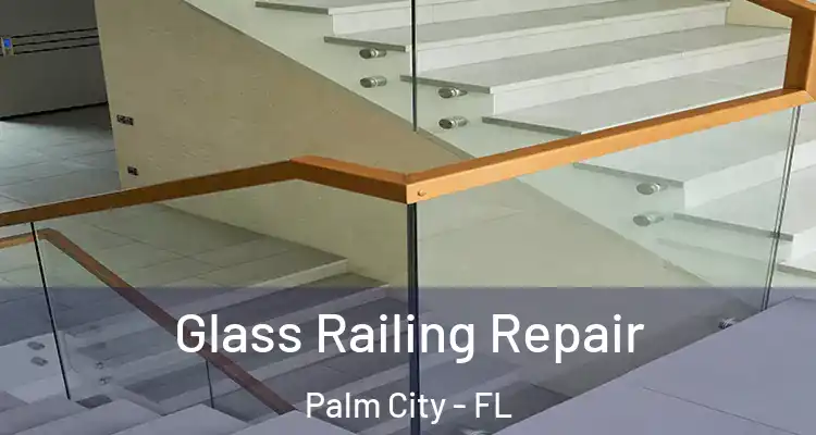  Glass Railing Repair Palm City - FL