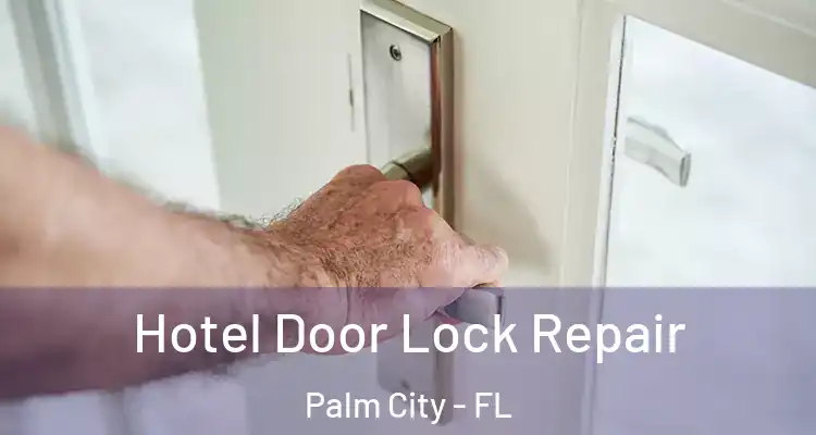  Hotel Door Lock Repair Palm City - FL