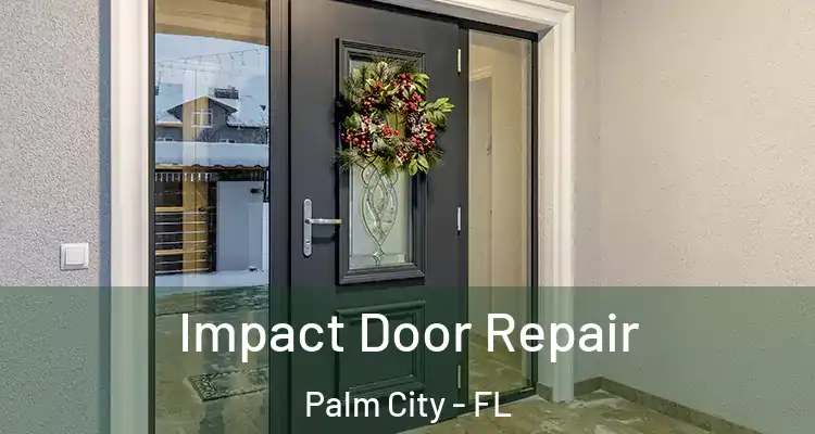  Impact Door Repair Palm City - FL