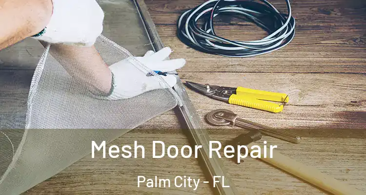  Mesh Door Repair Palm City - FL