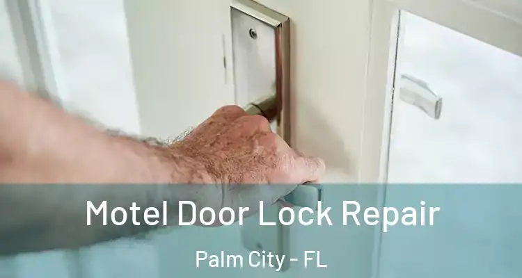 Motel Door Lock Repair Palm City - FL