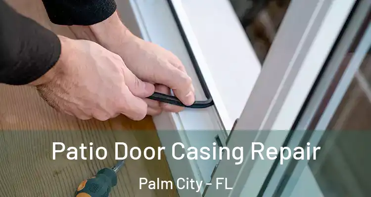  Patio Door Casing Repair Palm City - FL