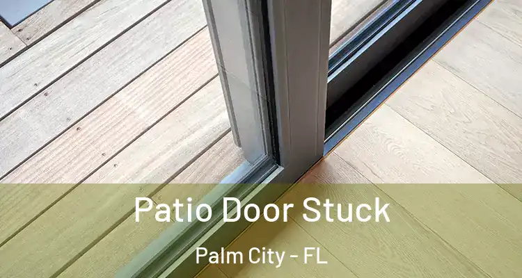  Patio Door Stuck Palm City - FL