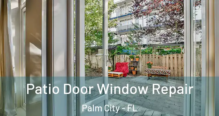  Patio Door Window Repair Palm City - FL