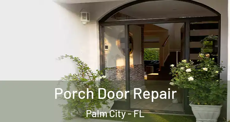  Porch Door Repair Palm City - FL
