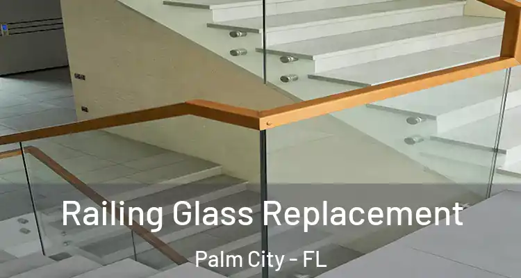  Railing Glass Replacement Palm City - FL