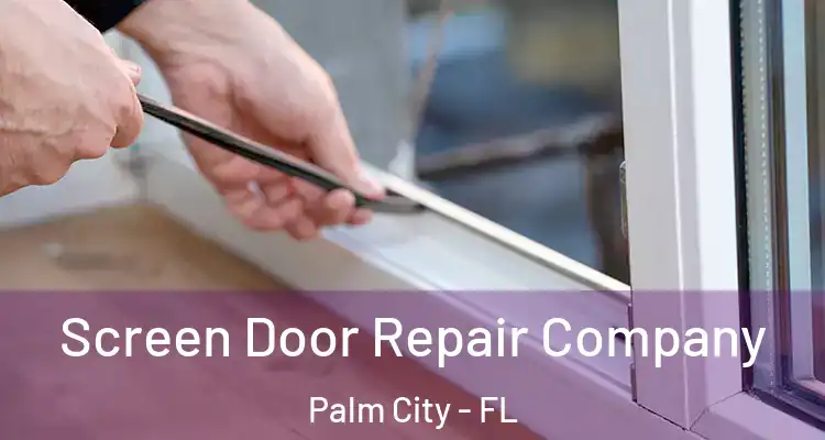  Screen Door Repair Company Palm City - FL