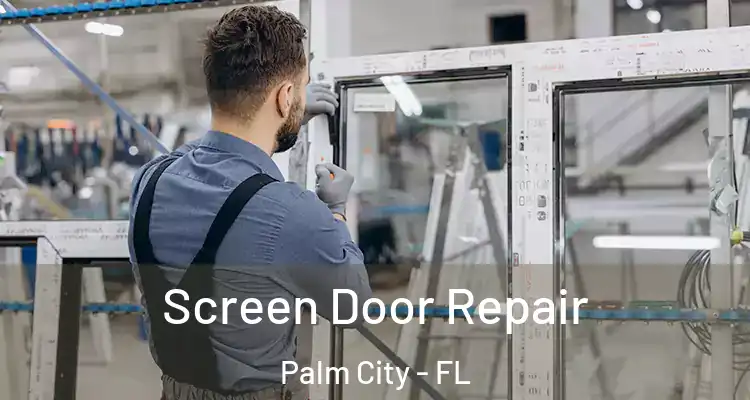  Screen Door Repair Palm City - FL