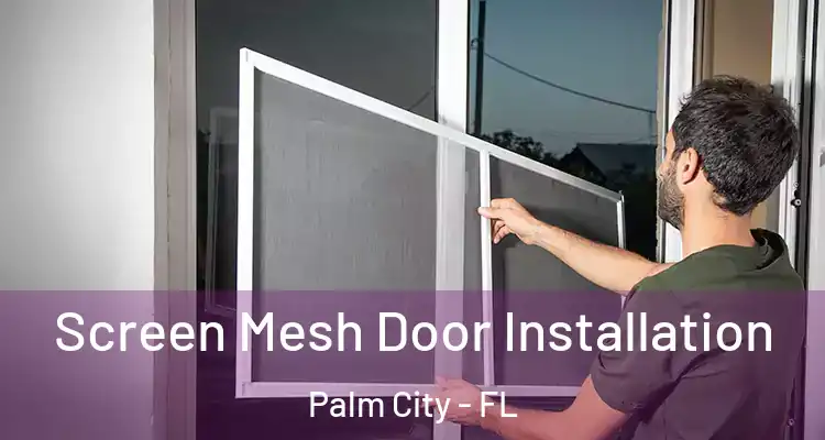  Screen Mesh Door Installation Palm City - FL