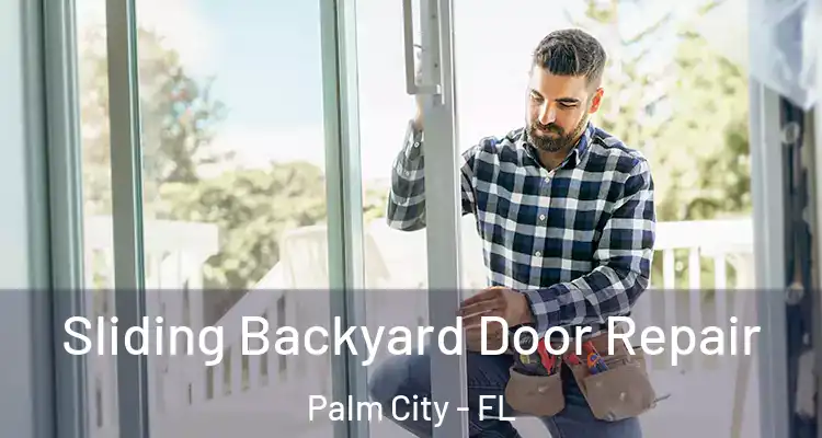  Sliding Backyard Door Repair Palm City - FL