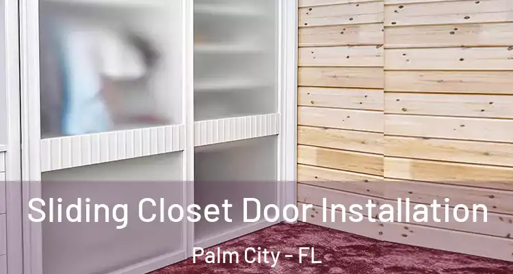  Sliding Closet Door Installation Palm City - FL