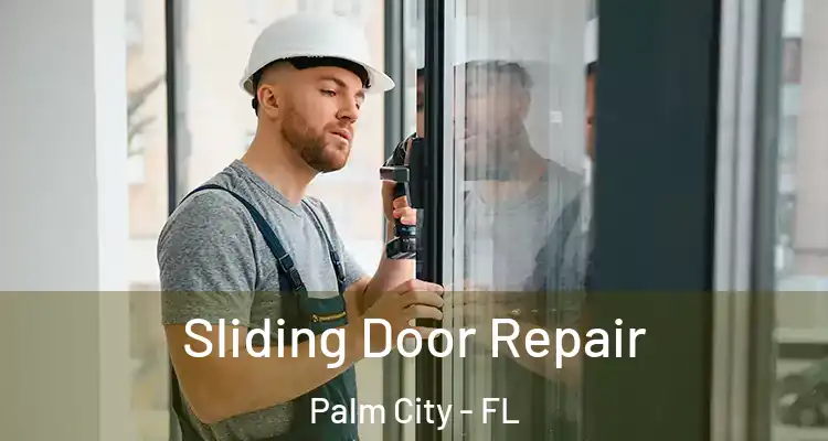  Sliding Door Repair Palm City - FL