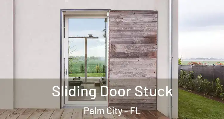  Sliding Door Stuck Palm City - FL