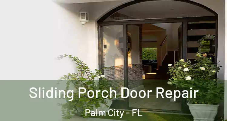 Sliding Porch Door Repair Palm City - FL