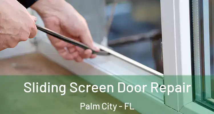  Sliding Screen Door Repair Palm City - FL